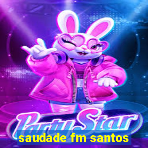 saudade fm santos